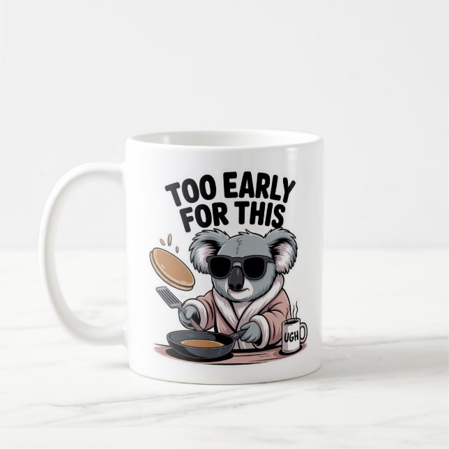 Caneca De Café Muito Cedo Para Este Café da Manhã de Coala Engraç (Esquerda)