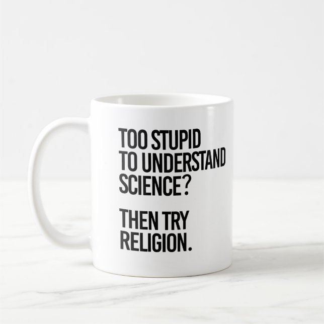 Caneca De Café Muito estúpido para a ciência? Tentar Religião (Esquerda)