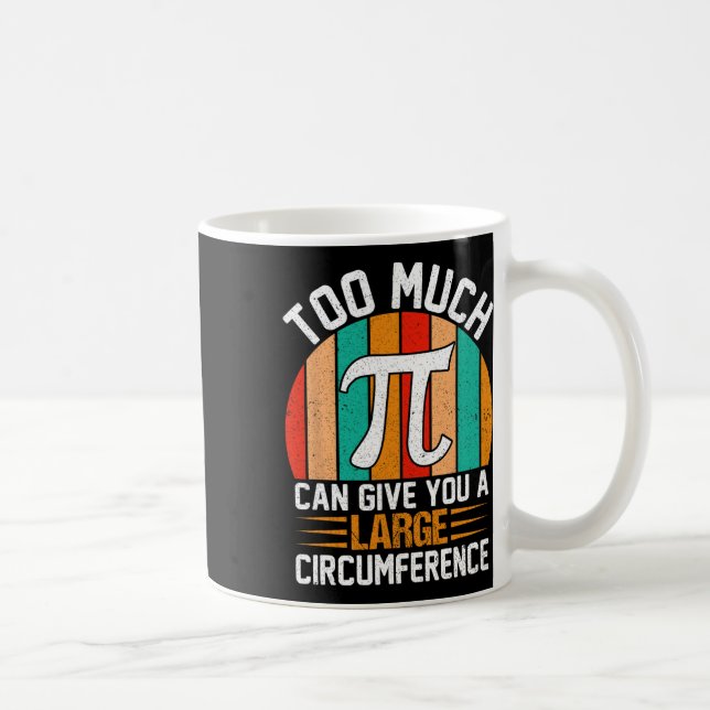 Caneca De Café Muito Pi Pode Dar-Lhe Uma Grande Circunferência -  (Direita)