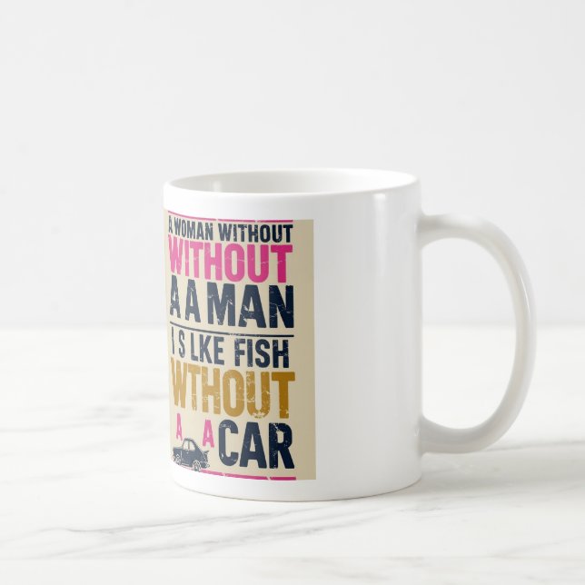 Caneca De Café Mulher sem homem é como peixe sem carro (Direita)