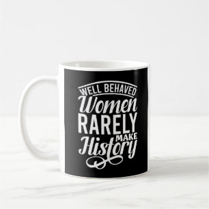 Caneca De Café Mulheres Bem Comportadas Raramente Fazem História