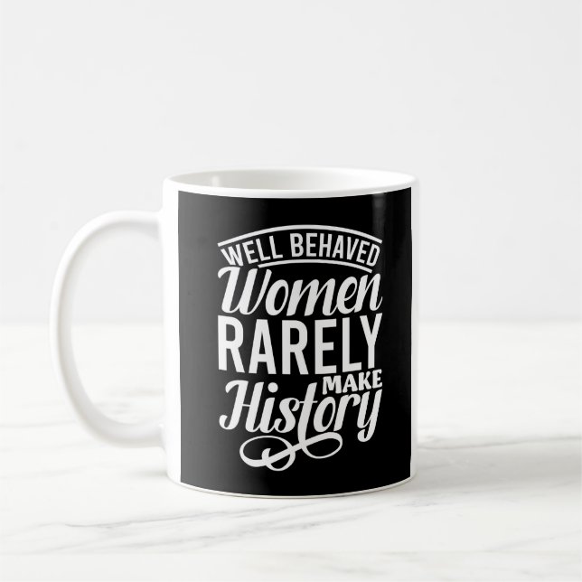 Caneca De Café Mulheres Bem Comportadas Raramente Fazem História (Esquerda)