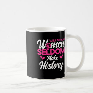 Caneca De Café Mulheres bem comportadas raramente fazem história