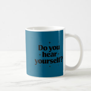 Caneca De Café Mulheres Escutem a Si Mesmas Dizer Sarcástico Sass