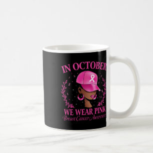 Caneca De Café Mulheres Negras dão Cancer em outubro Nós Vestimos