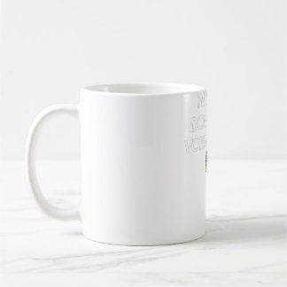 Caneca De Café Mulheres quando eu morrer Não me deixe votar Democ