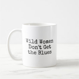 Caneca De Café Mulheres Selvagens Não Têm Azia