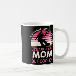 Caneca De Café Mulheres Snowboard Mamãe Como Uma Mãe Comum, Mas O