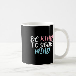 Caneca De Café Mundos Dia da Saúde Mental Seja gentil com sua men