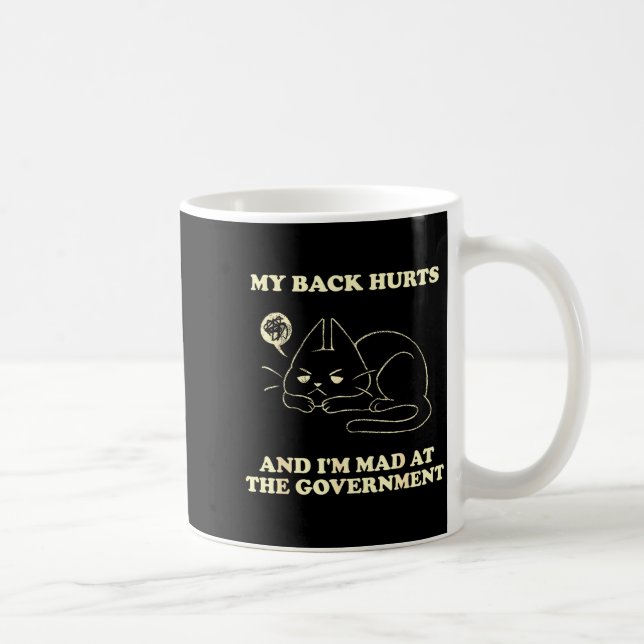 Caneca De Café My Back Hurts And I'm Mad At The Government  (Direita)