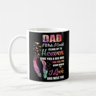 Caneca De Café My Dad I Wish I Could Climb Up To Heaven I Love