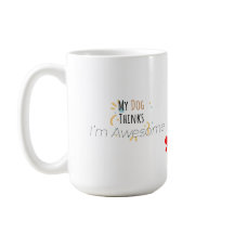 My Dog Thinks I’m Awesome – Funny Pet Lover