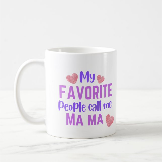 Caneca De Café My Favorite People Call me Ma Ma Coffee Mug (Esquerda)