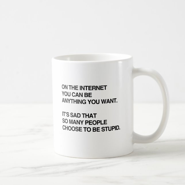 CANECA DE CAFÉ NA INTERNET VOCÊ PODE SER QUALQUER COISA QUE VOCÊ  (Direita)