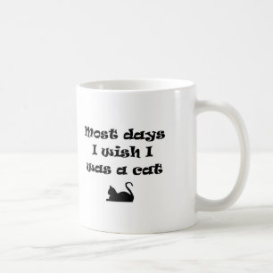 Caneca De Café Na maioria dos dias eu queria ser um gato