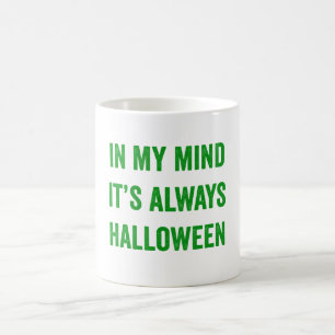 Caneca De Café Na minha mente é sempre o Dia das Bruxas - Engraça