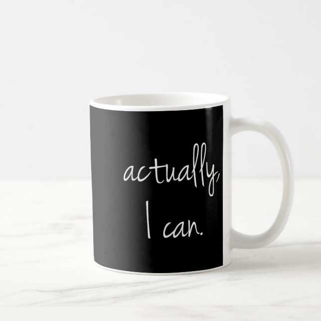 Caneca De Café Na Verdade, Eu Posso - Popular Encorajando Citação (Direita)