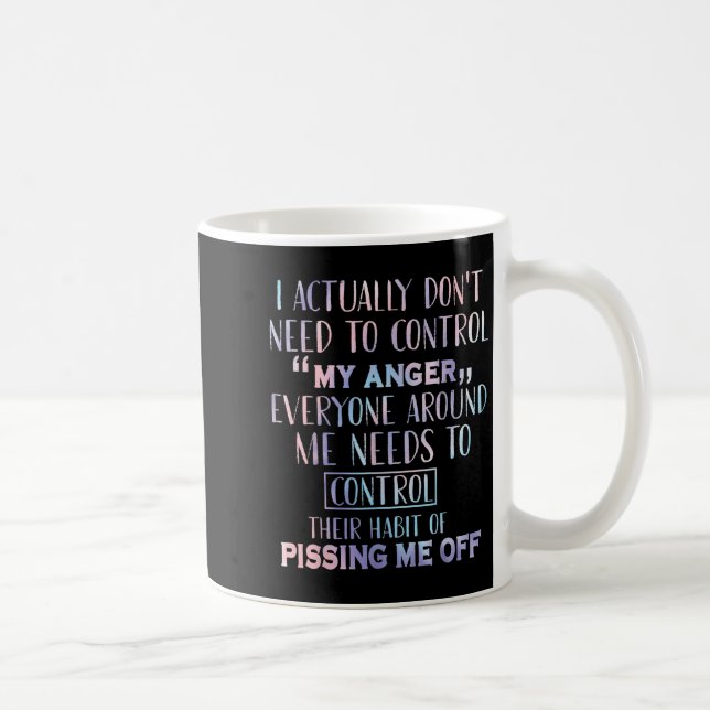 Caneca De Café Na Verdade Não Preciso Controlar Minha Raiva. (Direita)