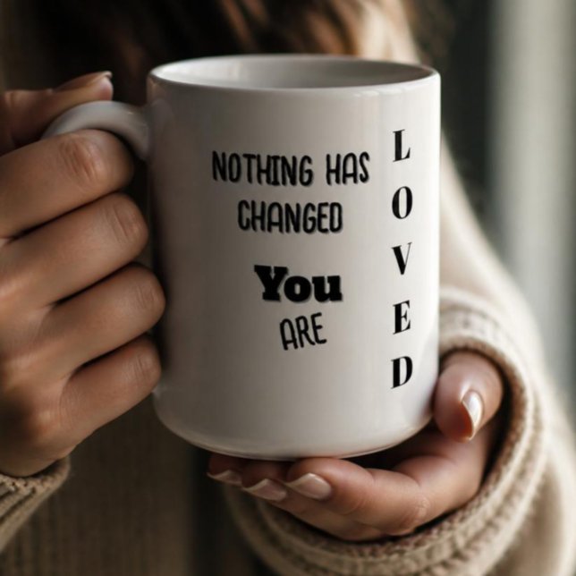 Caneca De Café Nada Mudou, Você É Amado  (Criador carregado)