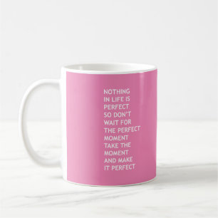Caneca De Café Nada na vida é perfeito então não espere por perfe