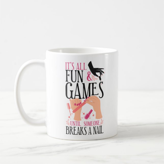 Caneca De Café Nail Tech Nail Artist É Tudo Divertido E Jogos Até (Esquerda)