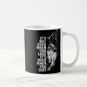 Caneca De Café Não Acaba Quando Perde - Acaba Quando Desiste Lobo