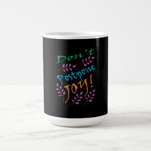 Caneca De Café "Não adie a alegria" Citação Inspiracional