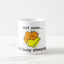 CANECA DE CAFÉ NÃO AGORA... ESTOU OCUPADO A DORMIR