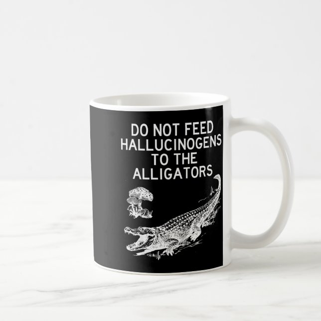 Caneca De Café Não Alimente Alucinógenos Para os Jacarés Engraçad (Direita)
