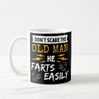 Caneca De Café Não assuste o Velho que ele Farta facilmente Mais