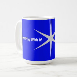 Caneca De Café Não brinque com isso, aquela parte. Coleção Preta/