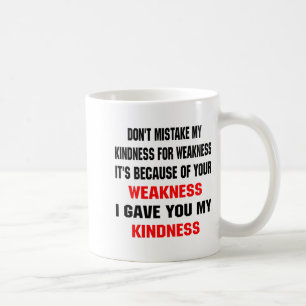 Caneca De Café Não Confunda Minha Bondade Com Fraqueza