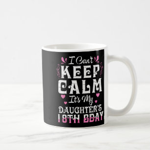 Caneca De Café Não consigo manter a calma filha 18 anos feliz em