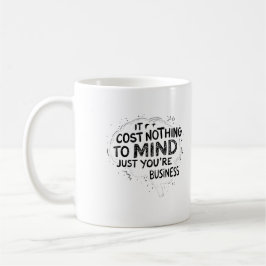 Caneca De Café Não Custa Nada Dar Atenção Só aos Seus Negócios