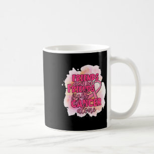 Caneca De Café Não Deixar os Amigos combaterem o Cancer sozinhos 