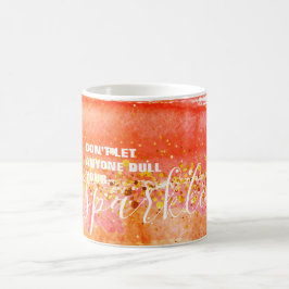 Caneca De Café Não Deixe que Ninguém Apague Seu Brilho