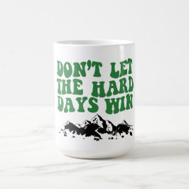 Caneca De Café Não Deixe que os Dias Difíceis Vençam - motivacion