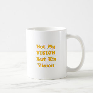 Caneca De Café Não é a minha visão, mas a sua visão