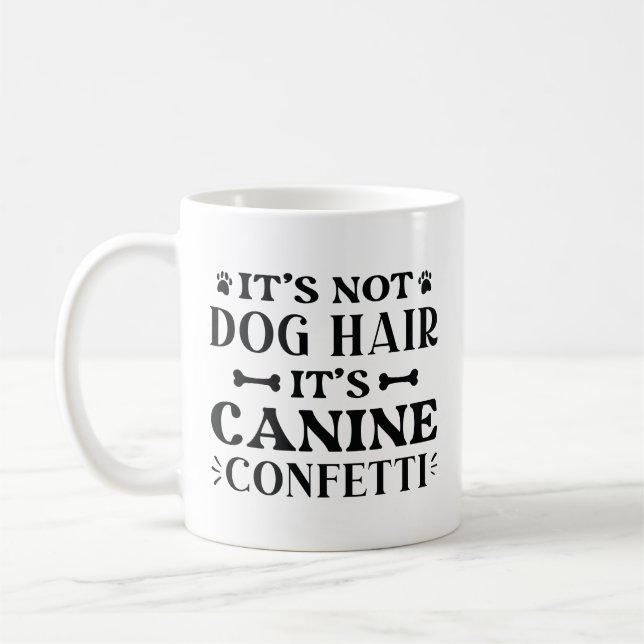 Caneca De Café Não é Cabelo de Cachorro, é Confetti Canino (Esquerda)