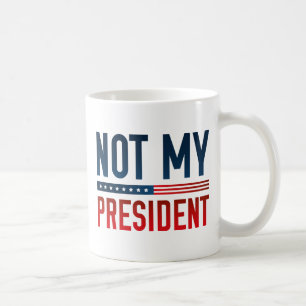 Caneca De Café Não é meu presidente