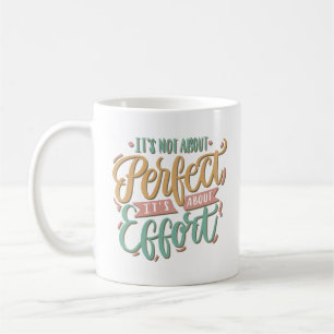 Caneca De Café Não é sobre o "oerfect" é sobre o esforço