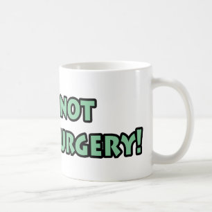 Caneca De Café Não é t-shirt e presentes da cirurgia de Rocket!