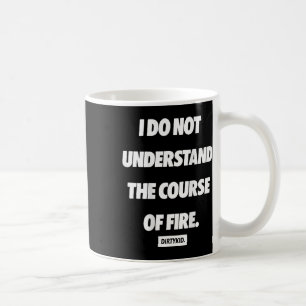 Caneca De Café Não Entendo O Curso De Fogo ( Na Parte De Trás )