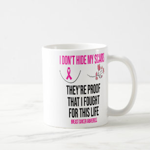 Caneca De Café Não esconda as minhas cicatrizes... são a prova de