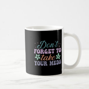 Caneca De Café Não Esqueça De Tomar Seus Remédios Citação Diverti
