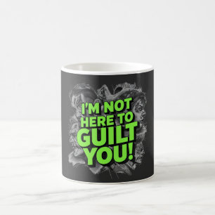 Caneca De Café Não Estou Aqui Para Fazer Você se Sentir Culpado