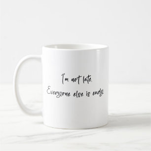 Caneca De Café Não estou atrasado, todos os outros estão adiantad