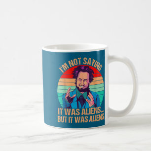 Caneca De Café Não Estou Dizendo Que Foram Alienígenas Mas Foi Di