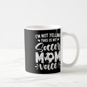 Caneca De Café Não Estou Gritando, Esta É Minha Voz de Mãe de Fut