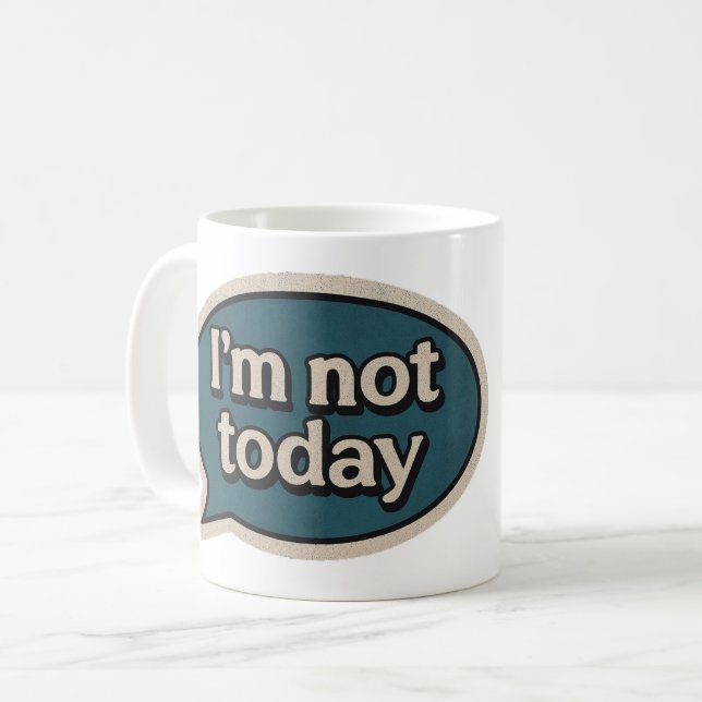 Caneca De Café Não estou hoje (Frente Esquerda)